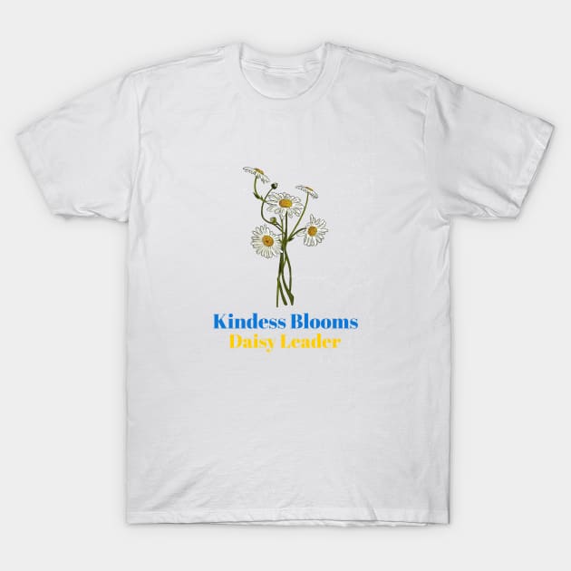 Kindness Blooms - Daisy Leader T-Shirt by Witty Wear Studio